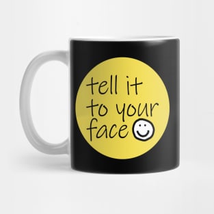 Quote Tell It To Your Face Illuminating Yellow Mug